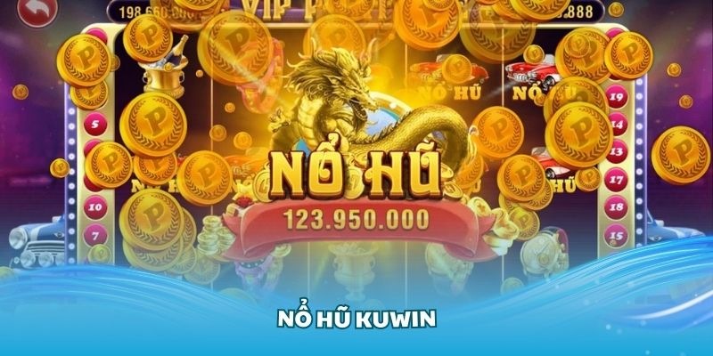 Giới thiệu game nổ hũ của nhà cái Kuwin hàng đầu năm 2024